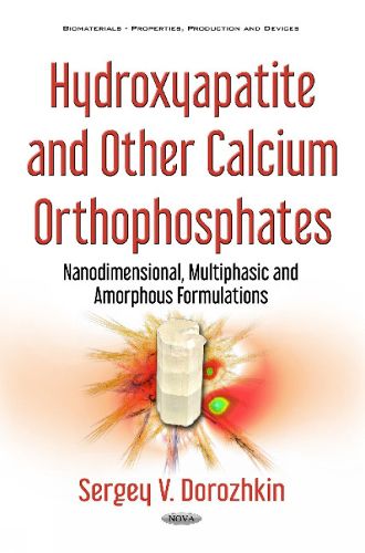 Cover image for Hydroxyapatite & Other Calcium Orthophosphates: Nanodimensional, Multiphasic & Amorphous Formulations