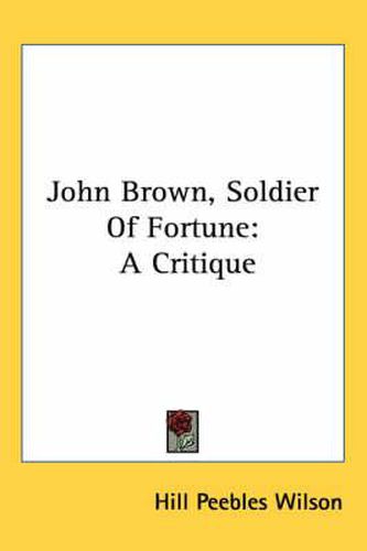 Cover image for John Brown, Soldier of Fortune: A Critique