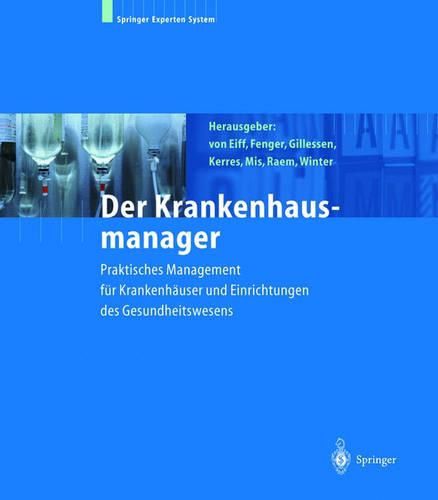 Der Krankenhausmanager: Praktisches Management Fa1/4r Krankenhauser Und Einrichtungen Des Gesundheitswesens