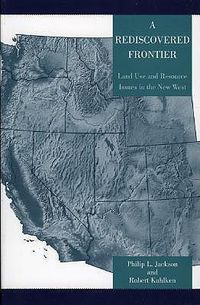 Cover image for A Rediscovered Frontier: Land Use and Resource Issues in the New West