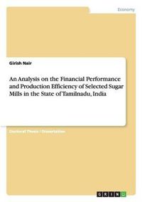 Cover image for An Analysis on the Financial Performance and Production Efficiency of Selected Sugar Mills in the State of Tamilnadu, India