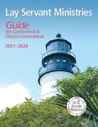 Cover image for Lay Servant Ministries Guide for Conference & District Committees: 2017 - 2020