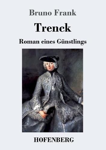 Trenck: Roman eines Gunstlings