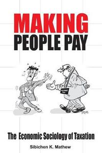 Cover image for Making People Pay: The Economic Sociology of Taxation