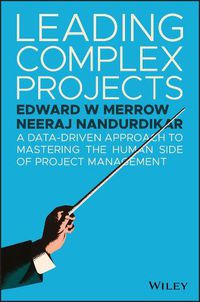 Cover image for Leading Complex Projects: A Data-Driven Approach to Mastering the Human Side of Project Management
