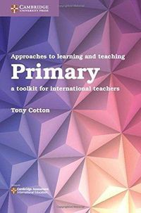 Cover image for Approaches to Learning and Teaching Primary: A Toolkit for International Teachers