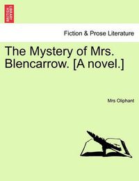 Cover image for The Mystery of Mrs. Blencarrow. [A Novel.]