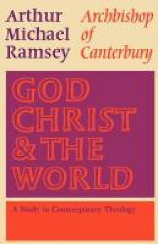 Cover image for God, Christ and the World: A Study in Contemporary Theology