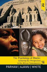 Cover image for Psychology of Blacks: Centering Our Perspectives in the African Consciousness