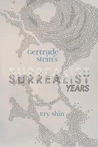 Cover image for Gertrude Stein's Surrealist Years