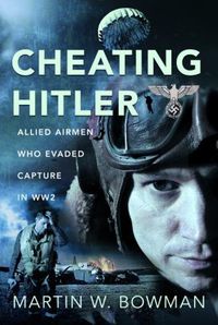 Cover image for Cheating Hitler: Allied Airmen Who Evaded Capture in WW2