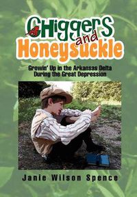 Cover image for Chiggers and Honeysuckle: Growin' Up in the Arkansas Delta During the Great Depression