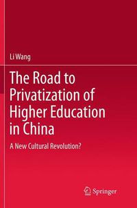 Cover image for The Road to Privatization of Higher Education in China: A New Cultural Revolution?