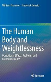 Cover image for The Human Body and Weightlessness: Operational Effects, Problems and Countermeasures