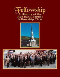 Cover image for Fellowship: A History of the Red Bank Baptist Fellowship Class