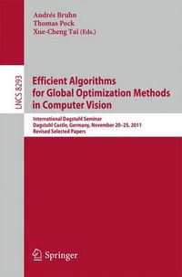 Cover image for Efficient Algorithms for Global Optimization Methods in Computer Vision: International Dagstuhl Seminar, Dagstuhl Castle, Germany, November 20-25, 2011, Revised Selected Papers