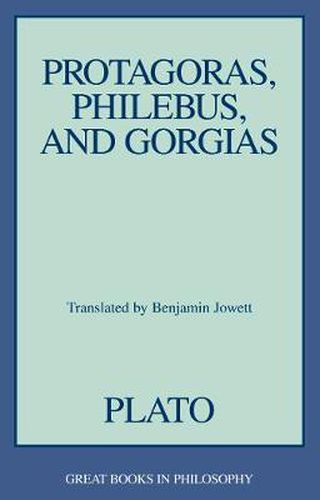 Protagoras, Philebus, and Gorgias