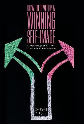 Cover image for How to Develop a Winning Self-image: A Psychology of Personal Growth and Development
