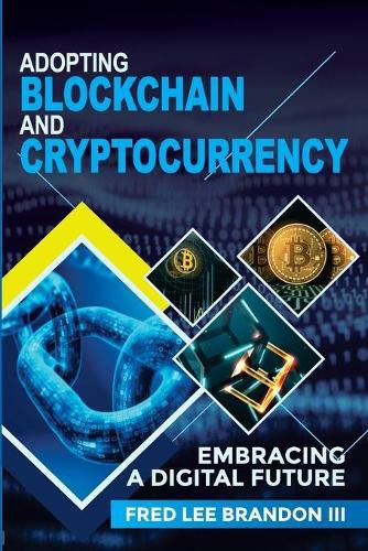 Cover image for Adopting Blockchain and Cryptocurrency: Embracing a Digital Future