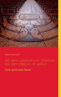 Cover image for Mit dem Labyrinth von Chartres auf dem Weg zu dir selbst: Eine spirituelle Reise