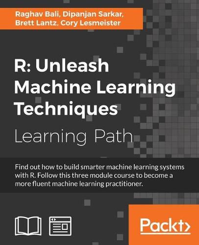 Cover image for R: Unleash Machine Learning Techniques