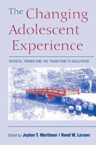 Cover image for The Changing Adolescent Experience: Societal Trends and the Transition to Adulthood