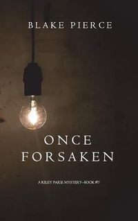 Cover image for Once Forsaken (A Riley Paige Mystery-Book 7)