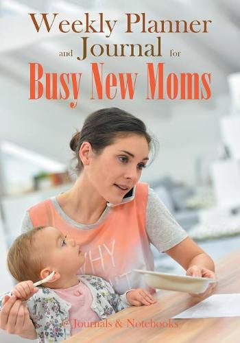 Cover image for Weekly Planner and Journal for Busy New Moms