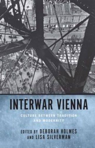 Interwar Vienna: Culture between Tradition and Modernity