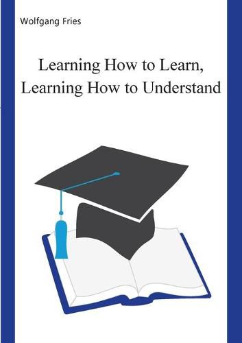 Cover image for Learning How to Learn, Learning How to Understand