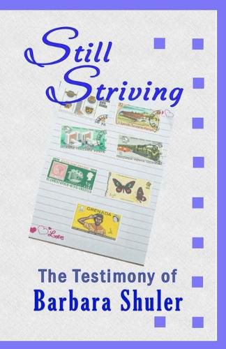 Cover image for Still Striving: The Testimony of Barbara Shuler, An Autobiography