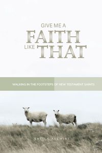 Cover image for Give Me A Faith Like That - NT Version