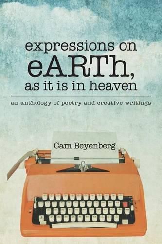 Cover image for expressions on eARTh, as it is in heaven: an anthology of poetry and creative writings