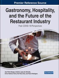 Cover image for Gastronomy, Hospitality, and the Future of the Restaurant Industry: Post-COVID-19 Perspectives