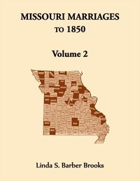 Cover image for Missouri Marriages To 1850 Volume 2