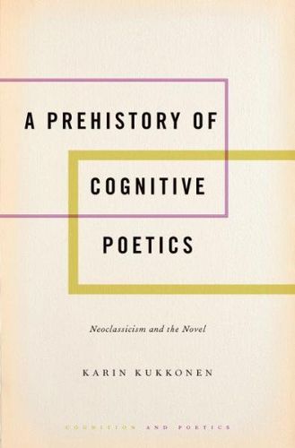 Cover image for A Prehistory of Cognitive Poetics: Neoclassicism and the Novel
