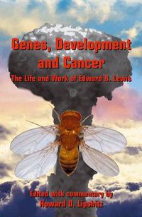 Cover image for Genes, Development and Cancer: The Life and Work of Edward B. Lewis