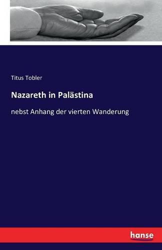 Cover image for Nazareth in Palastina: nebst Anhang der vierten Wanderung