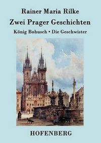 Cover image for Zwei Prager Geschichten: Koenig Bohusch / Die Geschwister