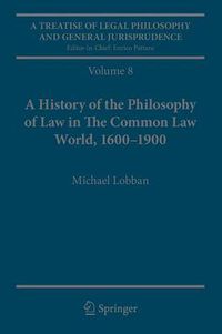 Cover image for A Treatise of Legal Philosophy and General Jurisprudence: Volume 8: A History of the Philosophy of Law in The Common Law World, 1600-1900