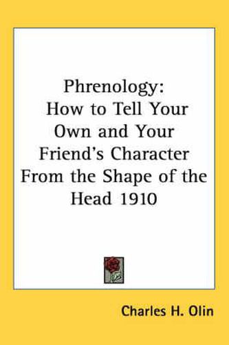 Cover image for Phrenology: How to Tell Your Own and Your Friend's Character from the Shape of the Head 1910