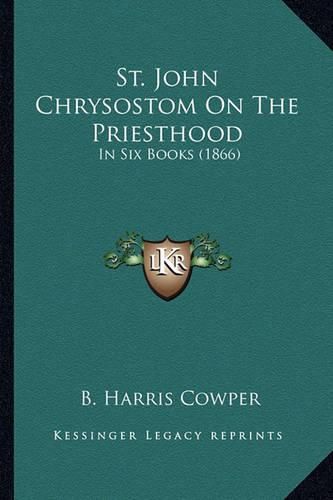 St. John Chrysostom on the Priesthood: In Six Books (1866)