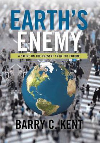 Cover image for Earth's Enemy a Satire on the Present from the Future: A Satire on the Present from the Future