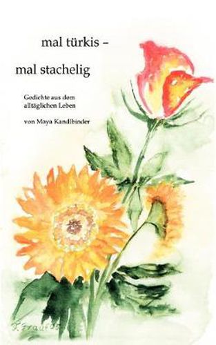 Cover image for mal turkis - mal stachelig: Gedichte aus dem alltaglichen Leben