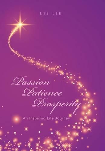 Cover image for Passion Patience Prosperity: An Inspiring Life Journey