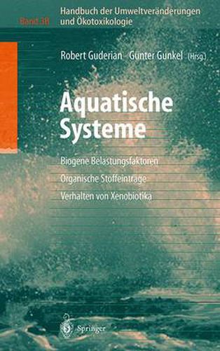 Cover image for Handbuch Der Umweltveranderungen Und OEkotoxikologie: Band 3b: Aquatische Systeme: Biogene Belastungsfaktoren -- Organische Stoffeintrage -- Verhalten Von Xenobiotika