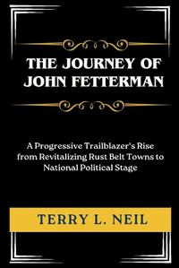 Cover image for The Journey of John Fetterman