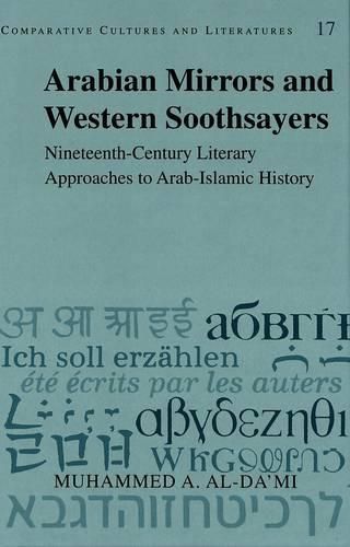 Cover image for Arabian Mirrors and Western Soothsayers: Nineteenth-century Literary Approaches to Arab-Islamic History