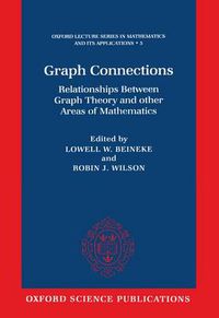 Cover image for Graph Connections: Relationships between Graph Theory and Other Areas of Mathematics