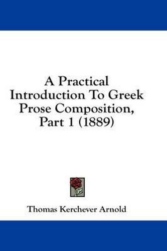 Cover image for A Practical Introduction to Greek Prose Composition, Part 1 (1889)